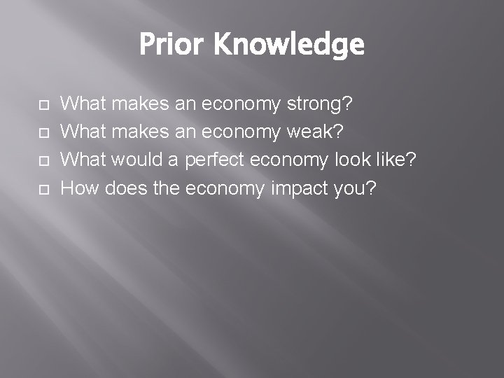 Prior Knowledge What makes an economy strong? What makes an economy weak? What would