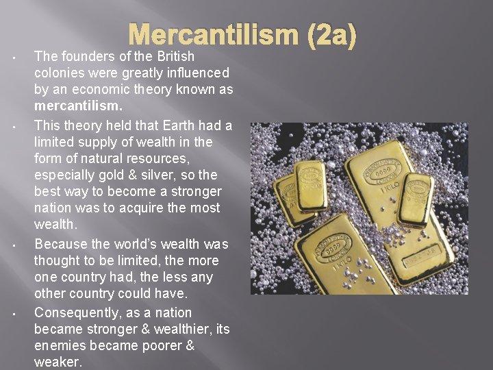 Mercantilism (2 a) • • The founders of the British colonies were greatly influenced