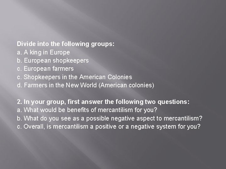 Divide into the following groups: a. A king in Europe b. European shopkeepers c.