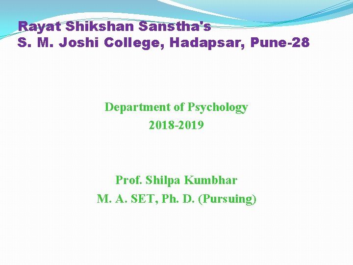 Rayat Shikshan Sanstha's S. M. Joshi College, Hadapsar, Pune-28 Department of Psychology 2018 -2019