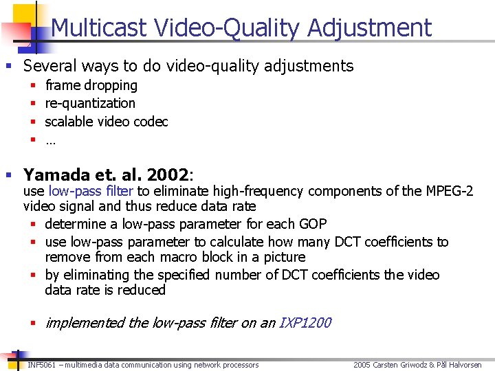 Multicast Video-Quality Adjustment § Several ways to do video-quality adjustments § § frame dropping