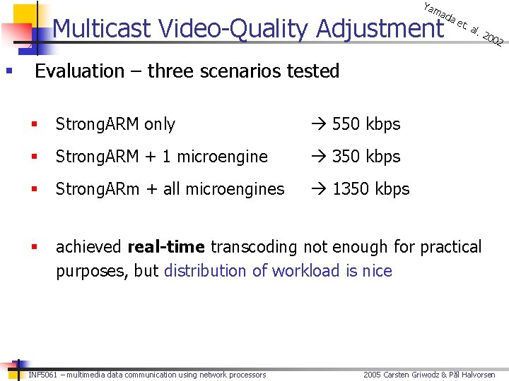 Yam ada Multicast Video-Quality Adjustment § et. al. 200 Evaluation – three scenarios tested