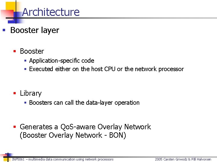 Architecture § Booster layer § Booster § Application-specific code § Executed either on the