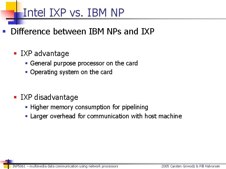 Intel IXP vs. IBM NP § Difference between IBM NPs and IXP § IXP