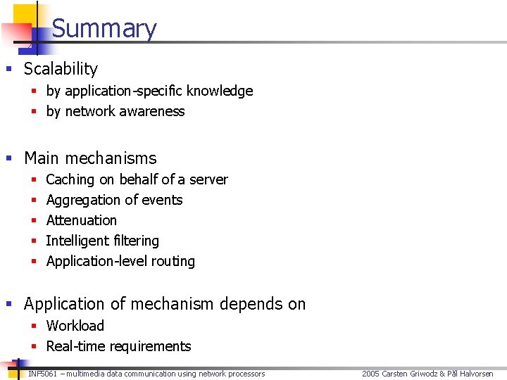 Summary § Scalability § by application-specific knowledge § by network awareness § Main mechanisms