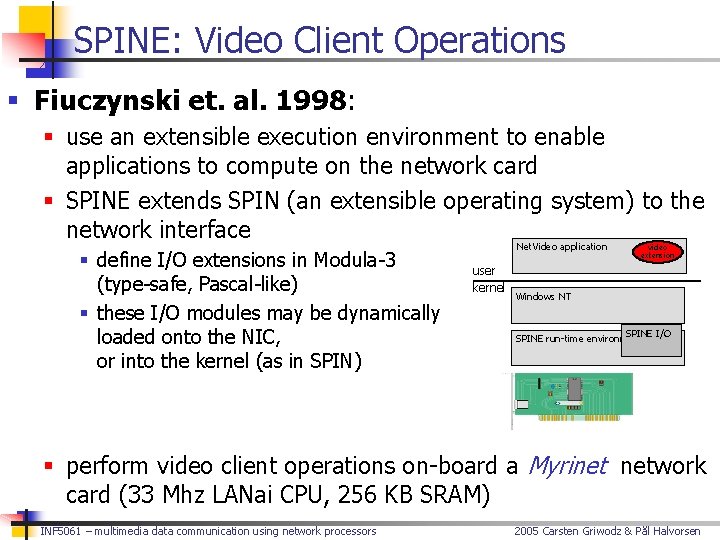 SPINE: Video Client Operations § Fiuczynski et. al. 1998: § use an extensible execution