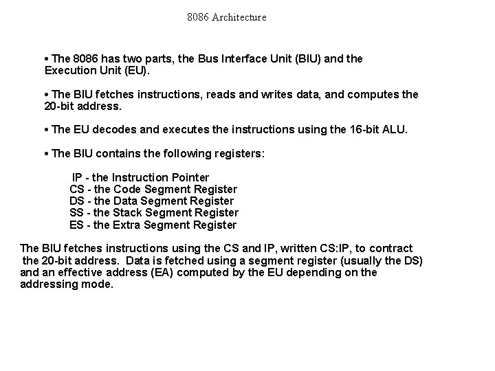 8086 Architecture • The 8086 has two parts, the Bus Interface Unit (BIU) and