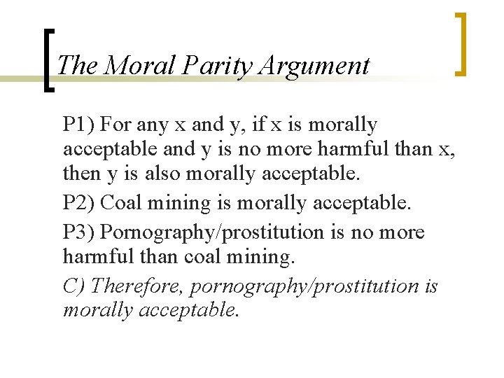 The Moral Parity Argument P 1) For any x and y, if x is