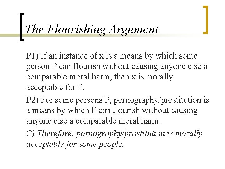 The Flourishing Argument P 1) If an instance of x is a means by