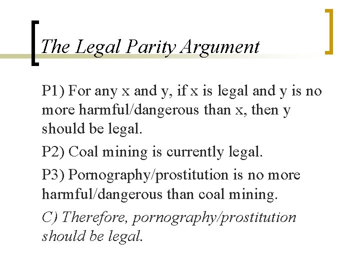 The Legal Parity Argument P 1) For any x and y, if x is