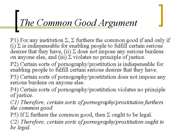 The Common Good Argument P 1) For any institution Σ, Σ furthers the common