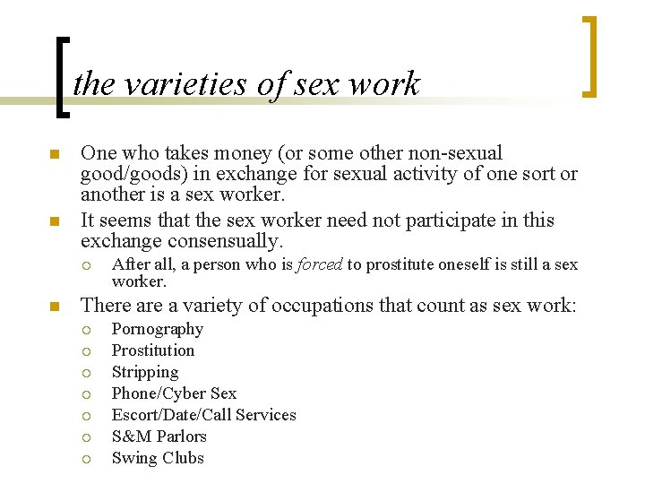 the varieties of sex work n n One who takes money (or some other