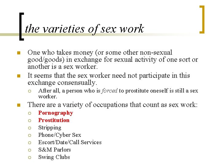 the varieties of sex work n n One who takes money (or some other