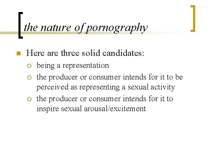 the nature of pornography n Here are three solid candidates: ¡ ¡ ¡ being