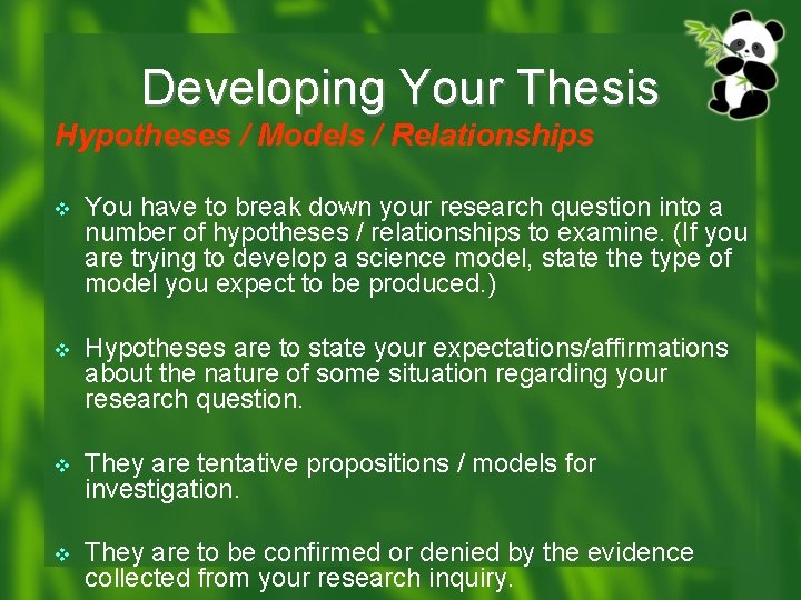 Developing Your Thesis Hypotheses / Models / Relationships v You have to break down