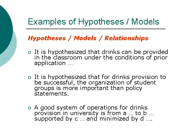 Examples of Hypotheses / Models / Relationships ¡ It is hypothesized that drinks can