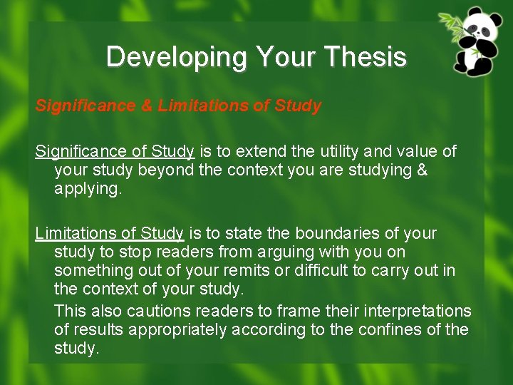 Developing Your Thesis Significance & Limitations of Study Significance of Study is to extend