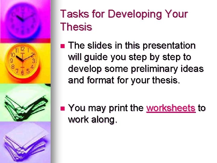 Tasks for Developing Your Thesis n The slides in this presentation will guide you