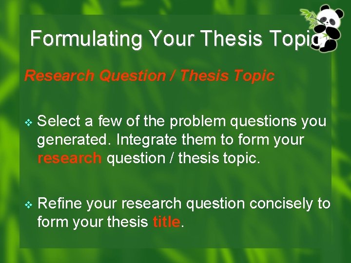 Formulating Your Thesis Topic Research Question / Thesis Topic v Select a few of