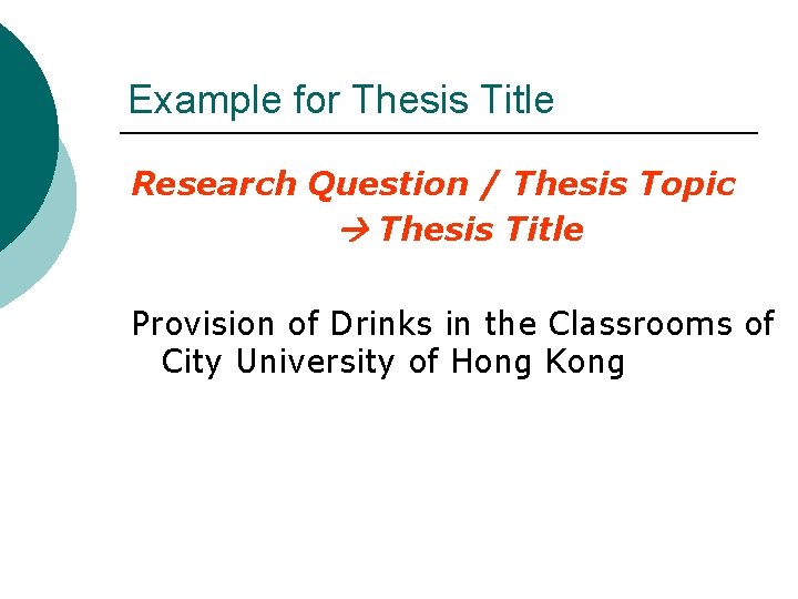 Example for Thesis Title Research Question / Thesis Topic Thesis Title Provision of Drinks