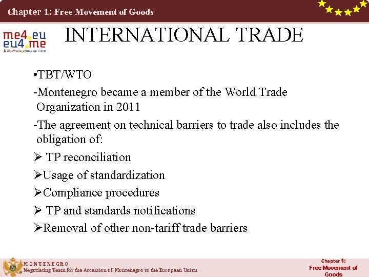Chapter 1: Free Movement of Goods INTERNATIONAL TRADE • TBT/WTO -Montenegro became a member