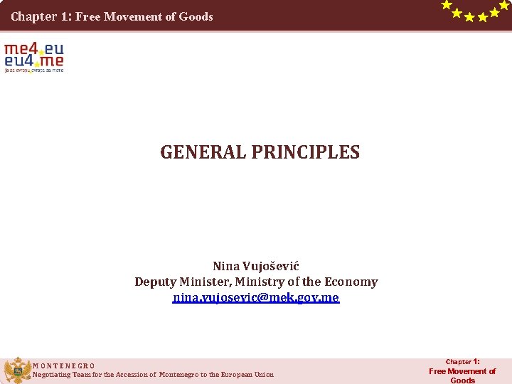 Chapter 1: Free Movement of Goods GENERAL PRINCIPLES Nina Vujošević Deputy Minister, Ministry of