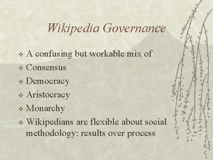 Wikipedia Governance A confusing but workable mix of v Consensus v Democracy v Aristocracy