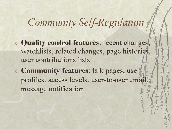 Community Self-Regulation Quality control features: recent changes, watchlists, related changes, page histories, user contributions