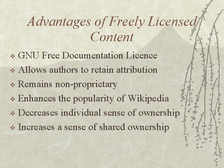 Advantages of Freely Licensed Content GNU Free Documentation Licence v Allows authors to retain