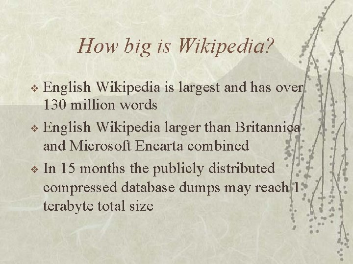 How big is Wikipedia? English Wikipedia is largest and has over 130 million words