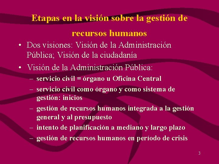 Etapas en la visión sobre la gestión de recursos humanos • Dos visiones: Visión