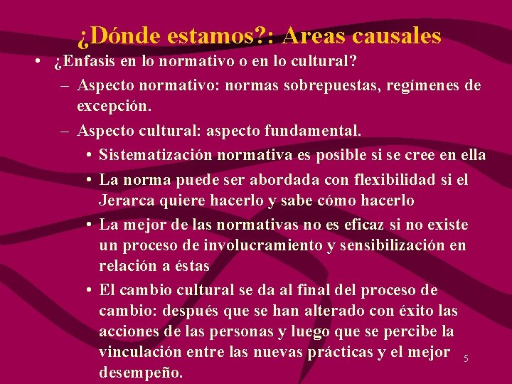 ¿Dónde estamos? : Areas causales • ¿Enfasis en lo normativo o en lo cultural?