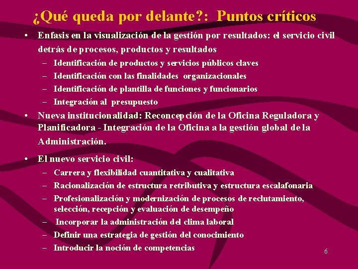 ¿Qué queda por delante? : Puntos críticos • Enfasis en la visualización de la