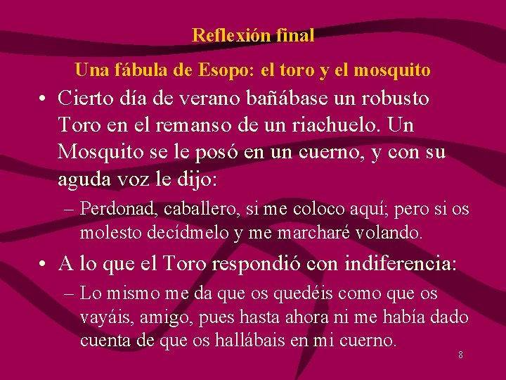 Reflexión final Una fábula de Esopo: el toro y el mosquito • Cierto día