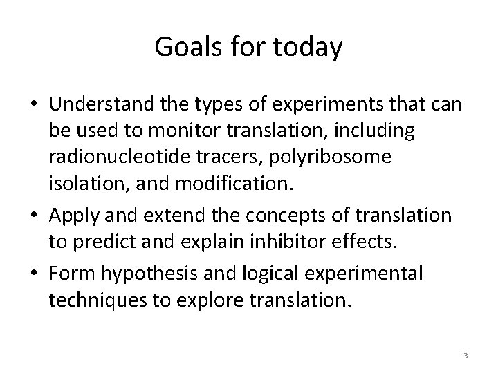 Goals for today • Understand the types of experiments that can be used to