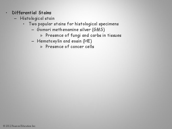  • Differential Stains – Histological stain • Two popular stains for histological specimens