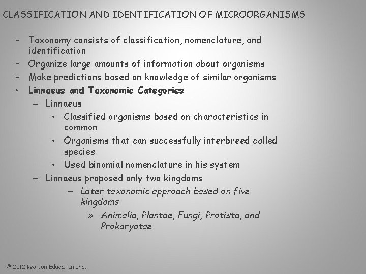 CLASSIFICATION AND IDENTIFICATION OF MICROORGANISMS – Taxonomy consists of classification, nomenclature, and identification –