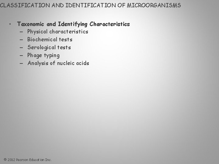 CLASSIFICATION AND IDENTIFICATION OF MICROORGANISMS • Taxonomic and Identifying Characteristics – Physical characteristics –