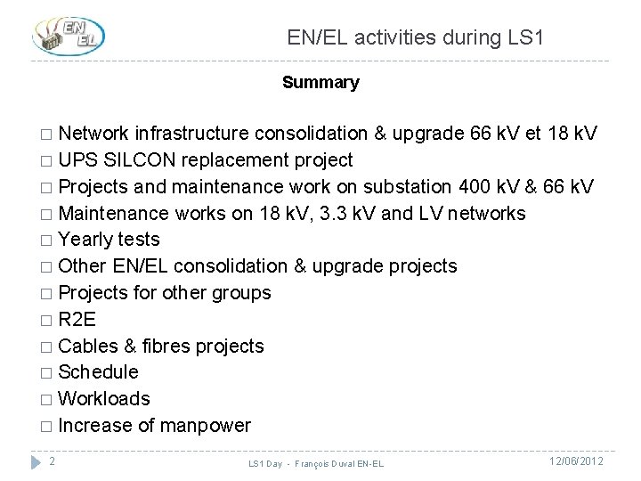 EN/EL activities during LS 1 Summary � Network infrastructure consolidation & upgrade 66 k.