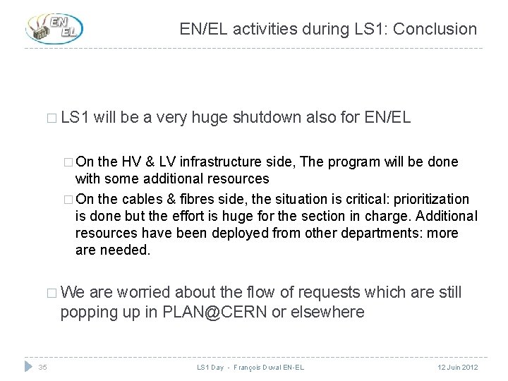 EN/EL activities during LS 1: Conclusion � LS 1 will be a very huge