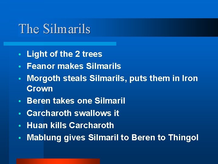 The Silmarils • • Light of the 2 trees Feanor makes Silmarils Morgoth steals