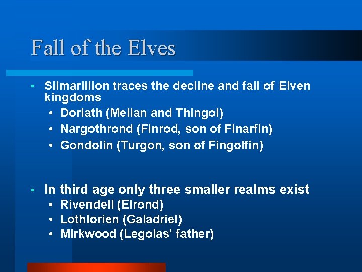 Fall of the Elves • Silmarillion traces the decline and fall of Elven kingdoms