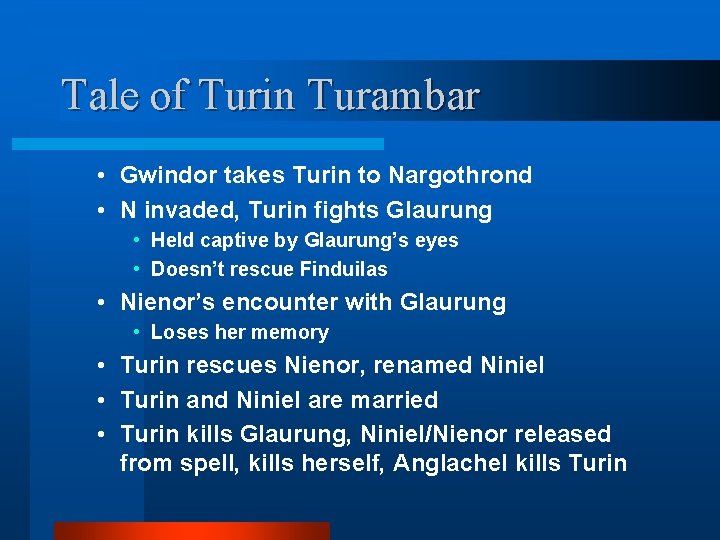 Tale of Turin Turambar • Gwindor takes Turin to Nargothrond • N invaded, Turin