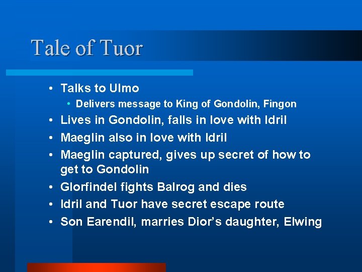 Tale of Tuor • Talks to Ulmo • Delivers message to King of Gondolin,