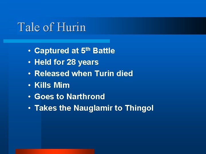 Tale of Hurin • • • Captured at 5 th Battle Held for 28