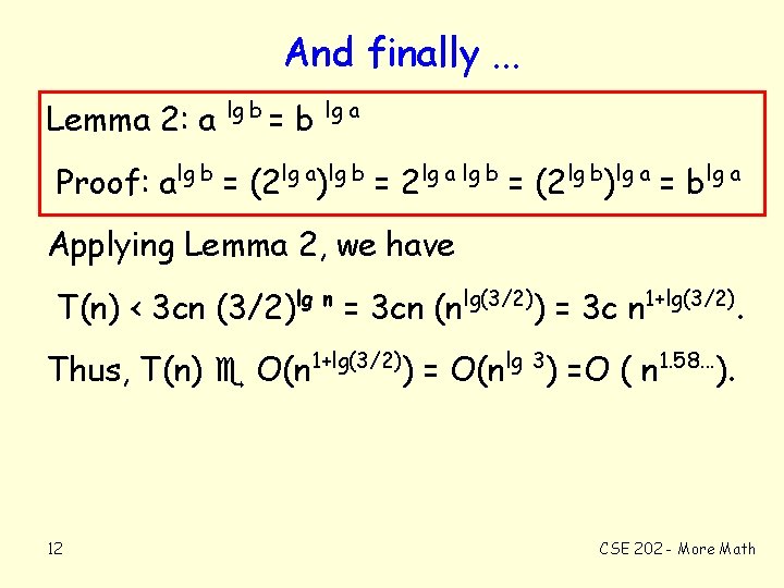 And finally. . . Lemma 2: a lg b =b lg a Proof: alg