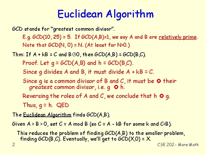 Euclidean Algorithm GCD stands for “greatest common divisor”. E. g. GCD(10, 25) = 5.