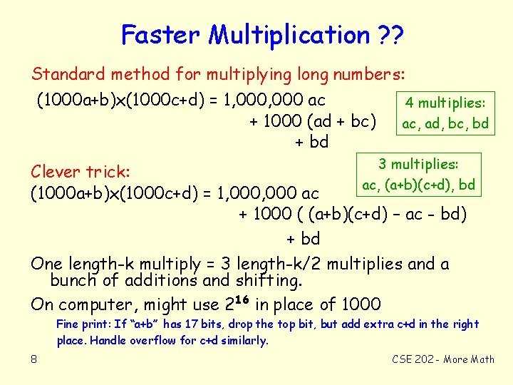 Faster Multiplication ? ? Standard method for multiplying long numbers: (1000 a+b)x(1000 c+d) =