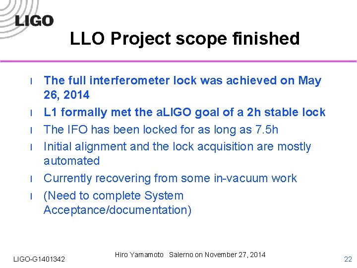 LLO Project scope finished l l l The full interferometer lock was achieved on