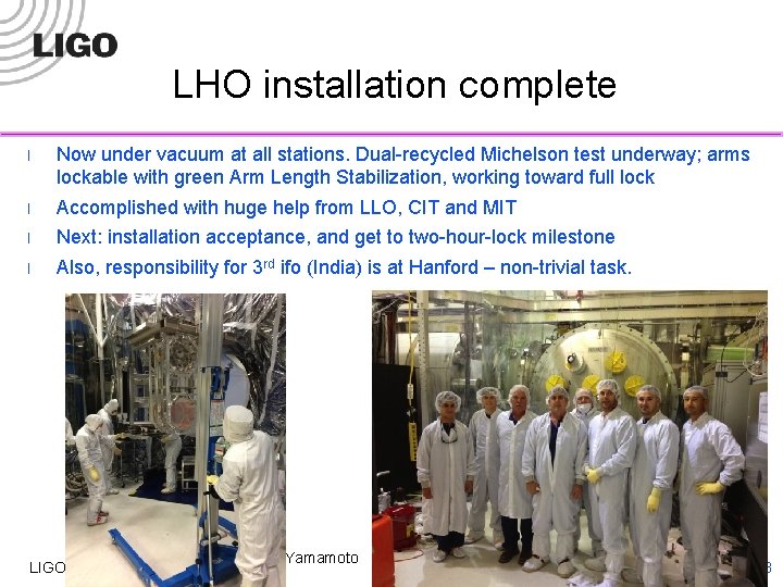 LHO installation complete l Now under vacuum at all stations. Dual-recycled Michelson test underway;